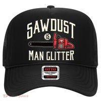 Sawdust Is Man Glitter Funny Chainsaw Lumberjack Hat thumb 0