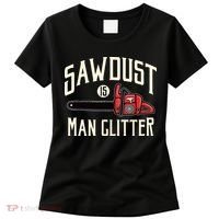Sawdust Is Man Glitter Funny Chainsaw Lumberjack Women's T-Shirt thumb 0