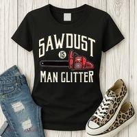 Sawdust Is Man Glitter Funny Chainsaw Lumberjack Women's T-Shirt thumb 3