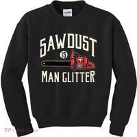 Sawdust Is Man Glitter Funny Chainsaw Lumberjack Kids Sweatshirt thumb 0