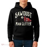 Sawdust Is Man Glitter Funny Chainsaw Lumberjack Kids Hoodie thumb 4