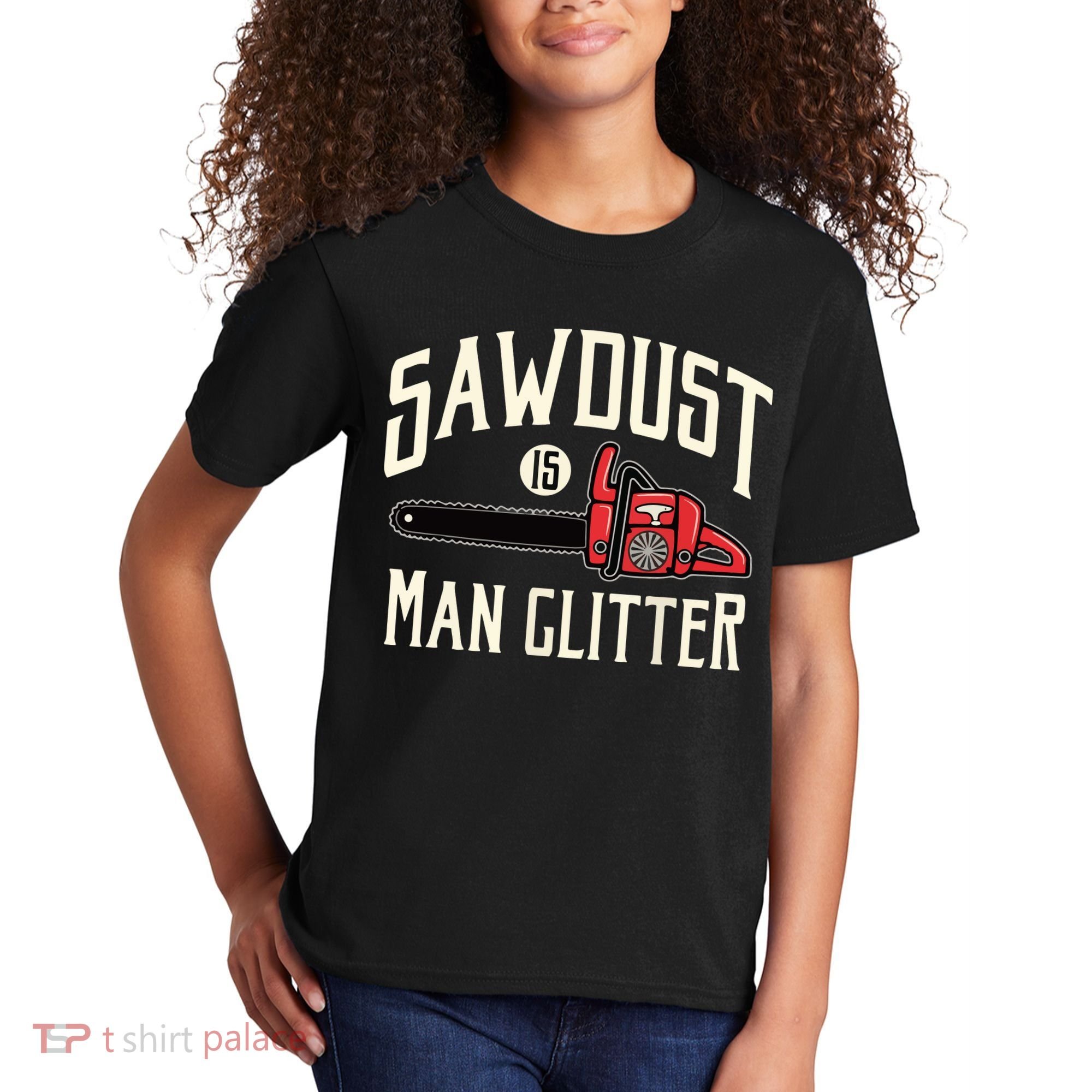 Sawdust Is Man Glitter Funny Chainsaw Lumberjack Kids T-Shirt