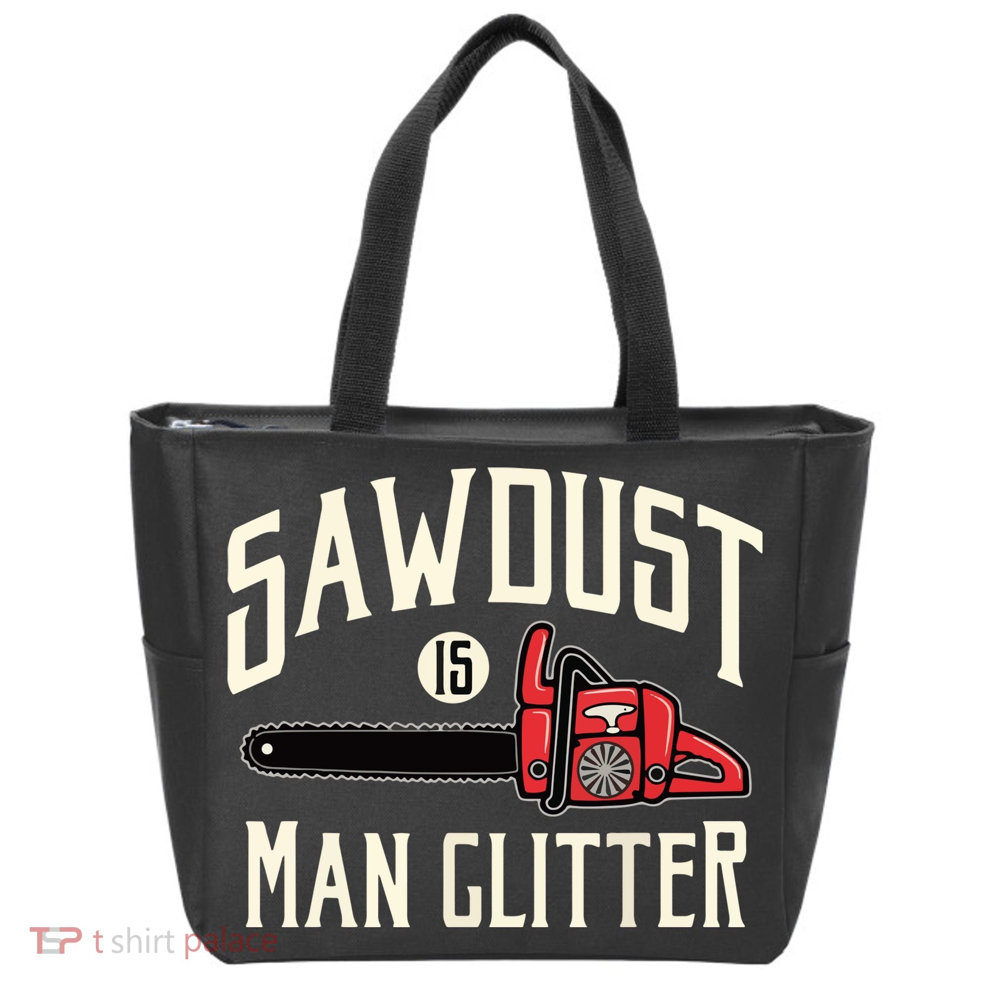 Sawdust Is Man Glitter Funny Chainsaw Lumberjack Tote Bag