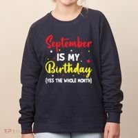 September Is My Birthday The Whole Month September Birthday Women's Sweatshirt thumb 0
