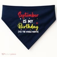 September Is My Birthday The Whole Month September Birthday USA-Made Doggie Bandana thumb 0