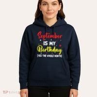 September Is My Birthday The Whole Month September Birthday Hoodie thumb 5