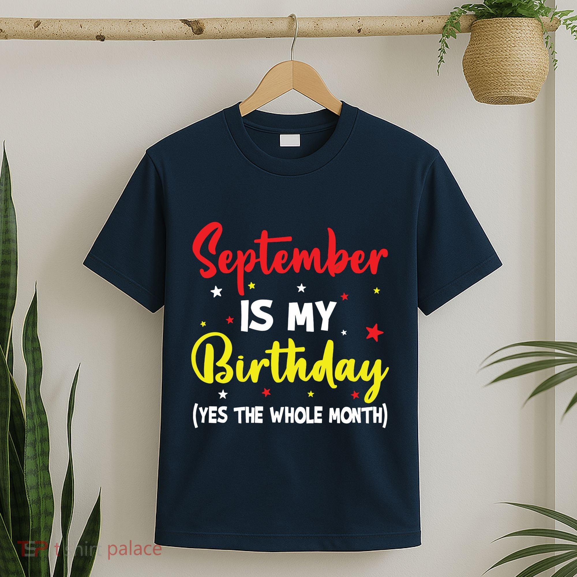 September Is My Birthday The Whole Month September Birthday T-Shirt