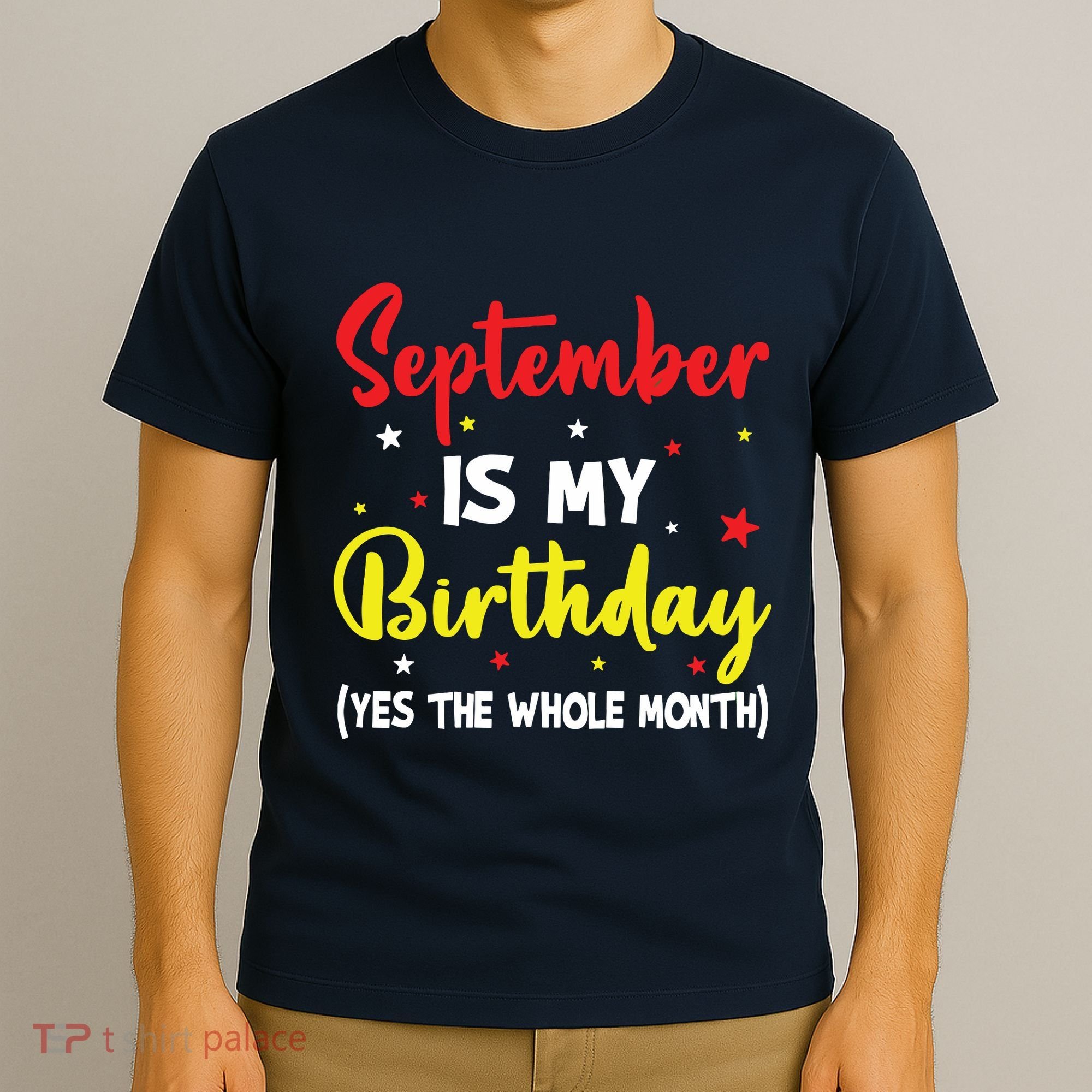September Is My Birthday The Whole Month September Birthday T-Shirt