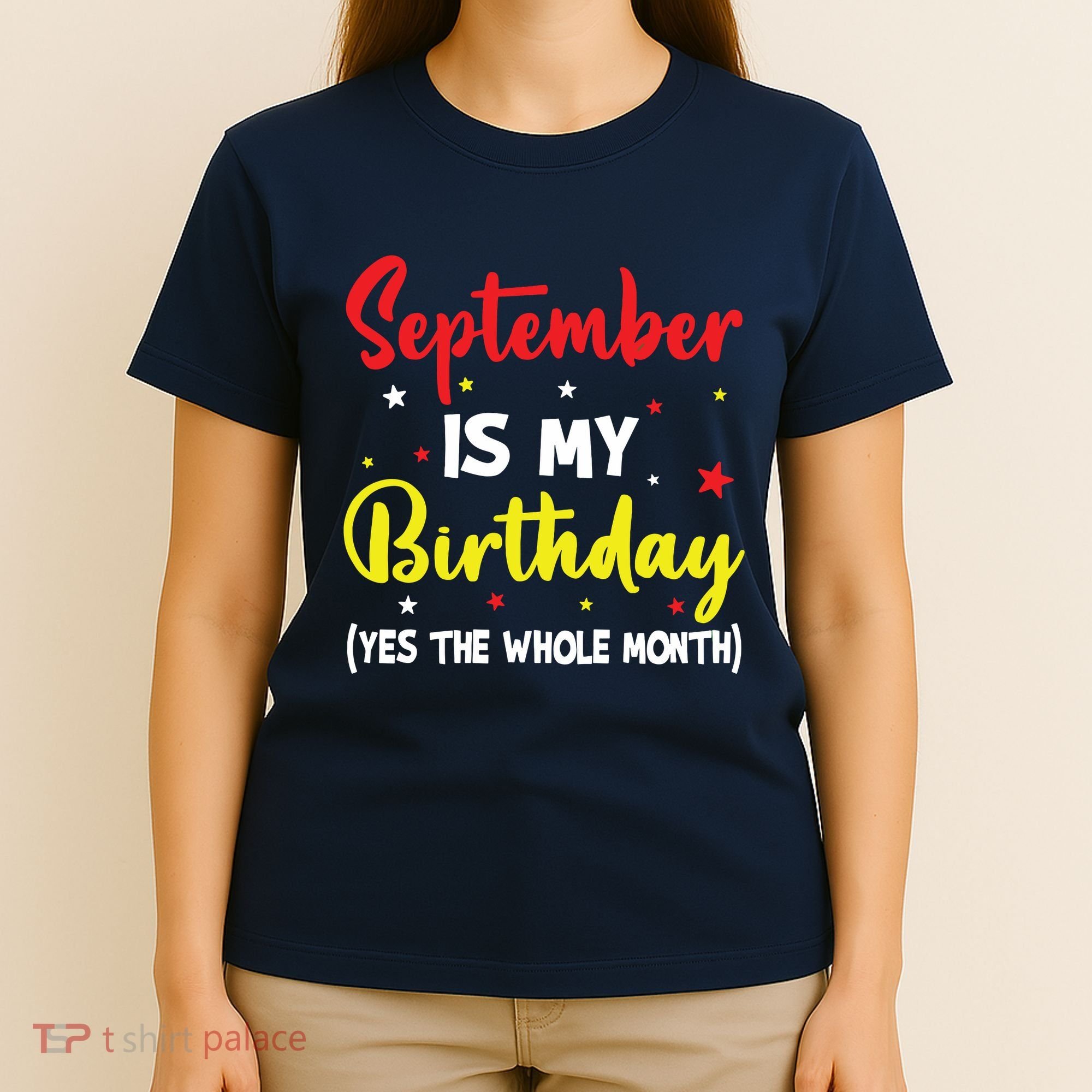 September Is My Birthday The Whole Month September Birthday T-Shirt