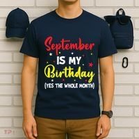 September Is My Birthday The Whole Month September Birthday T-Shirt thumb 6