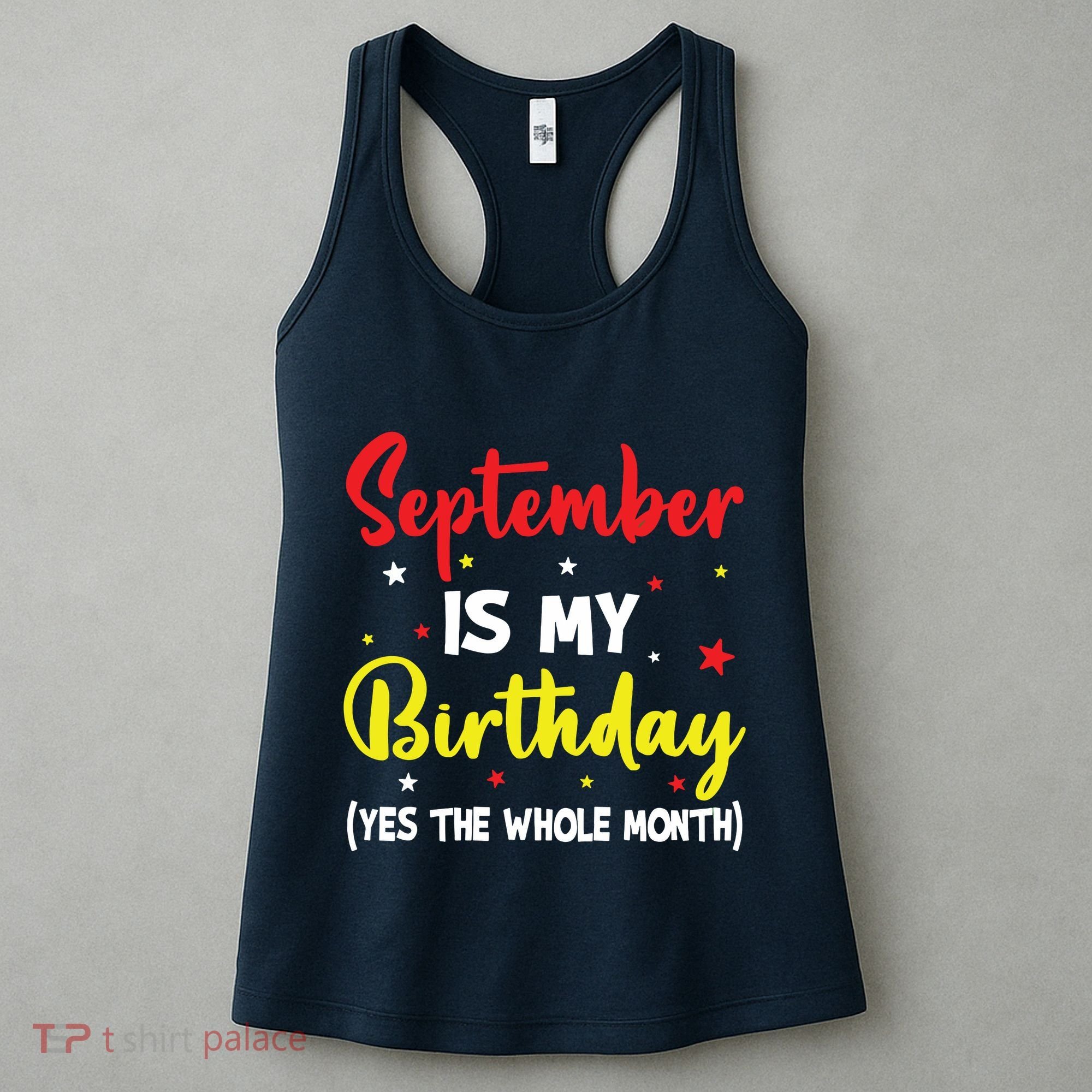 September Is My Birthday The Whole Month September Birthday Women's Tank Top