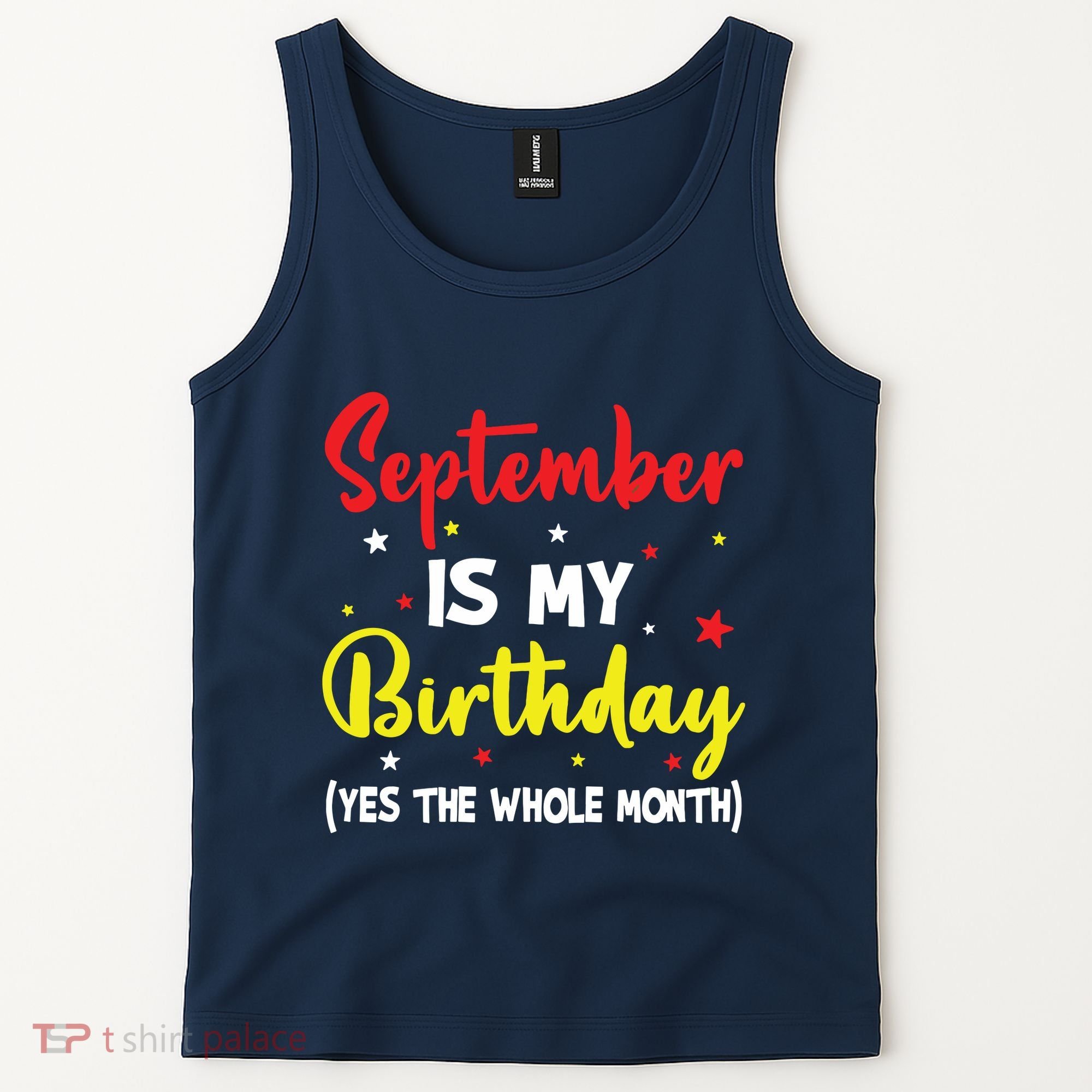 September Is My Birthday The Whole Month September Birthday Tank Top