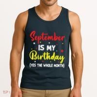 September Is My Birthday The Whole Month September Birthday Tank Top thumb 3