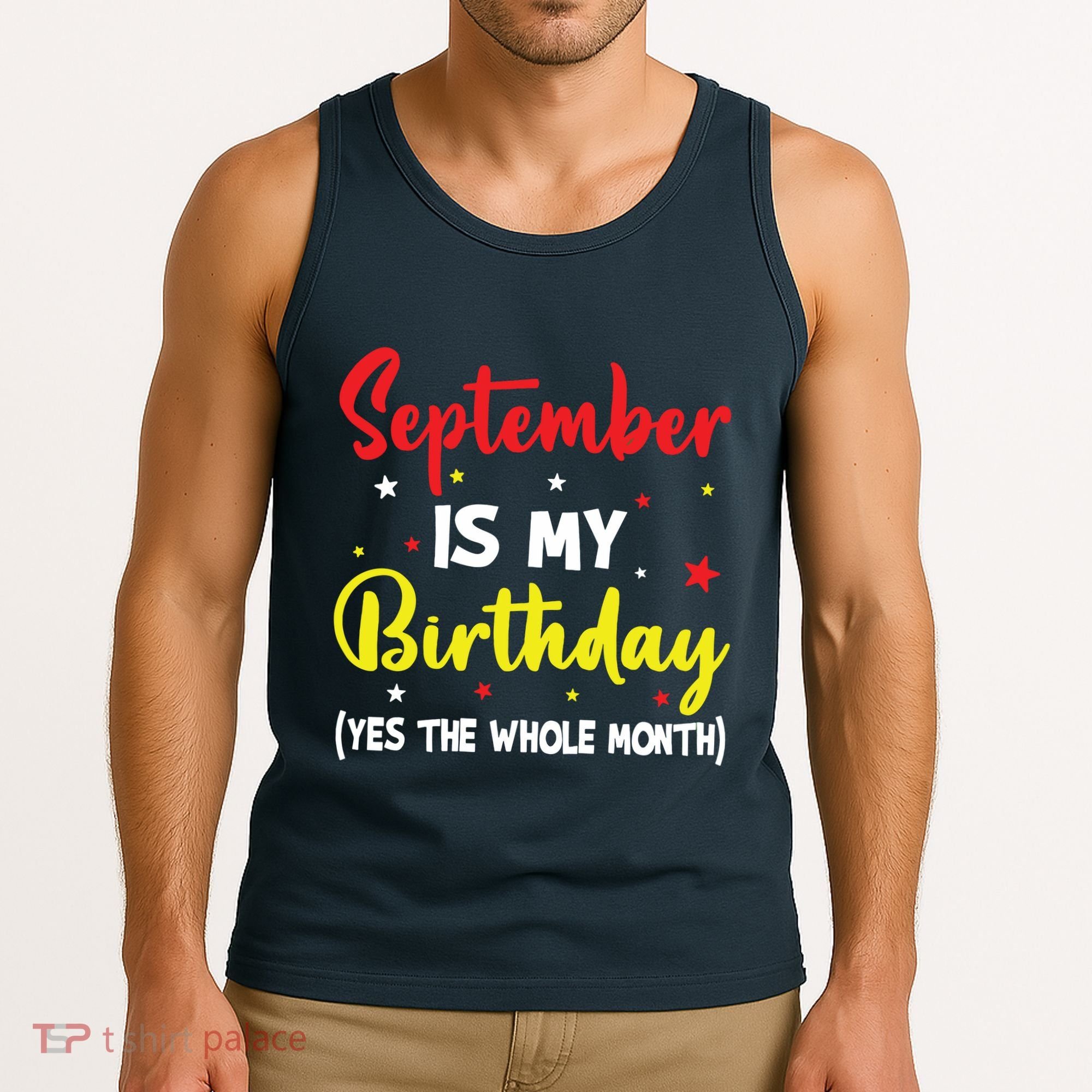 September Is My Birthday The Whole Month September Birthday Tank Top