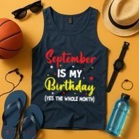 September Is My Birthday The Whole Month September Birthday Tank Top thumb 4