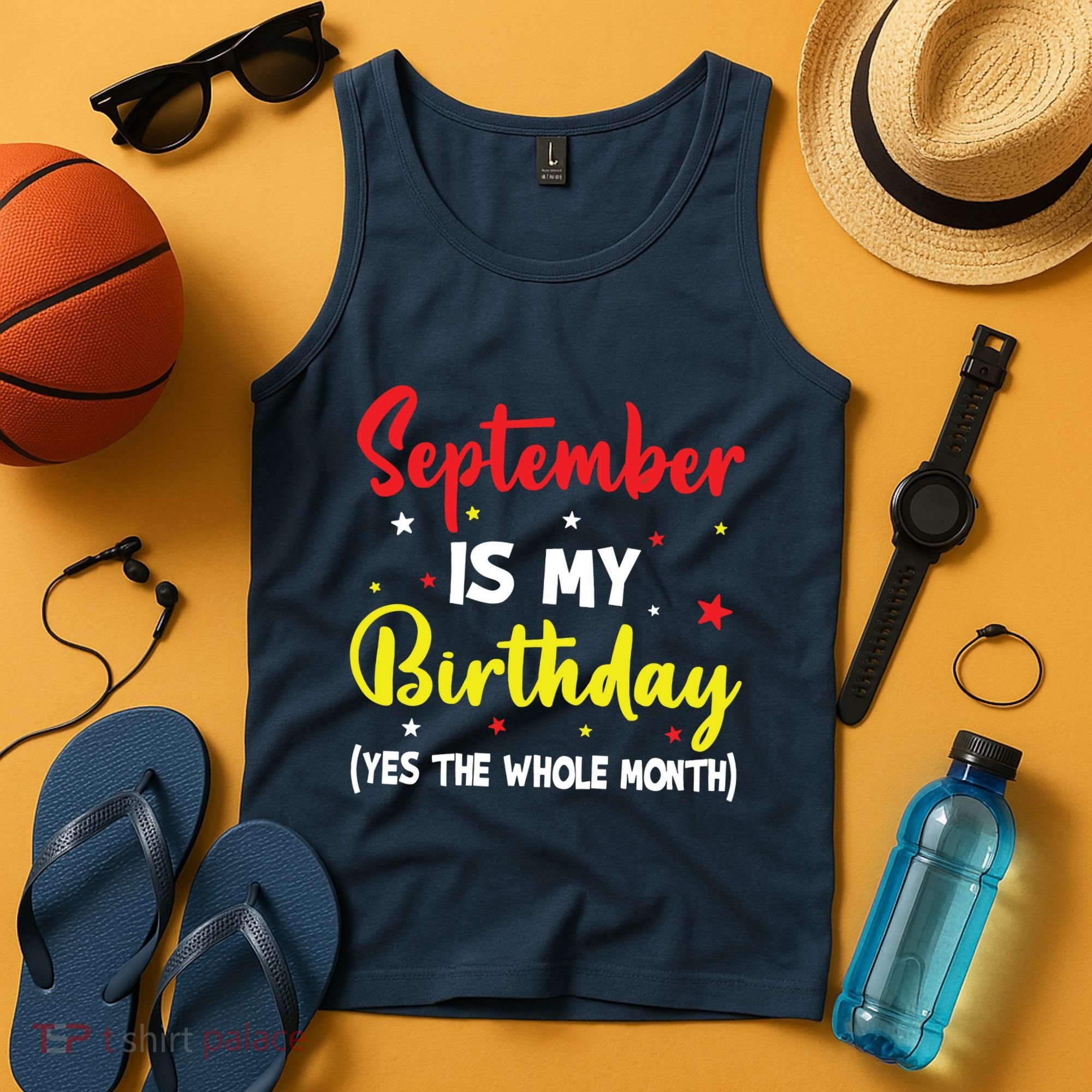 September Is My Birthday The Whole Month September Birthday Tank Top
