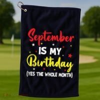 September Is My Birthday The Whole Month September Birthday Golf Towel thumb 1