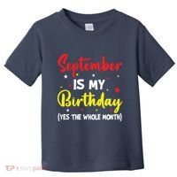 September Is My Birthday The Whole Month September Birthday Toddler T-Shirt thumb 0