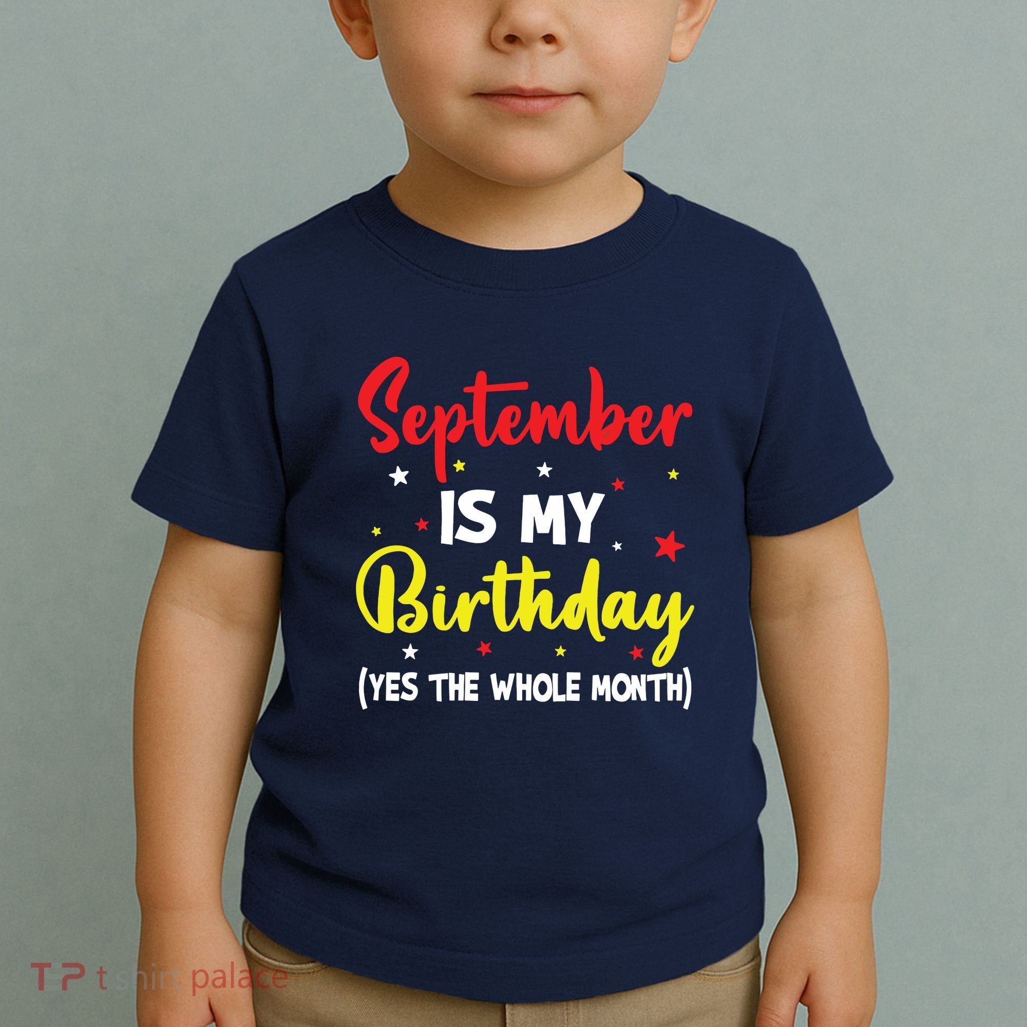 September Is My Birthday The Whole Month September Birthday Toddler T-Shirt