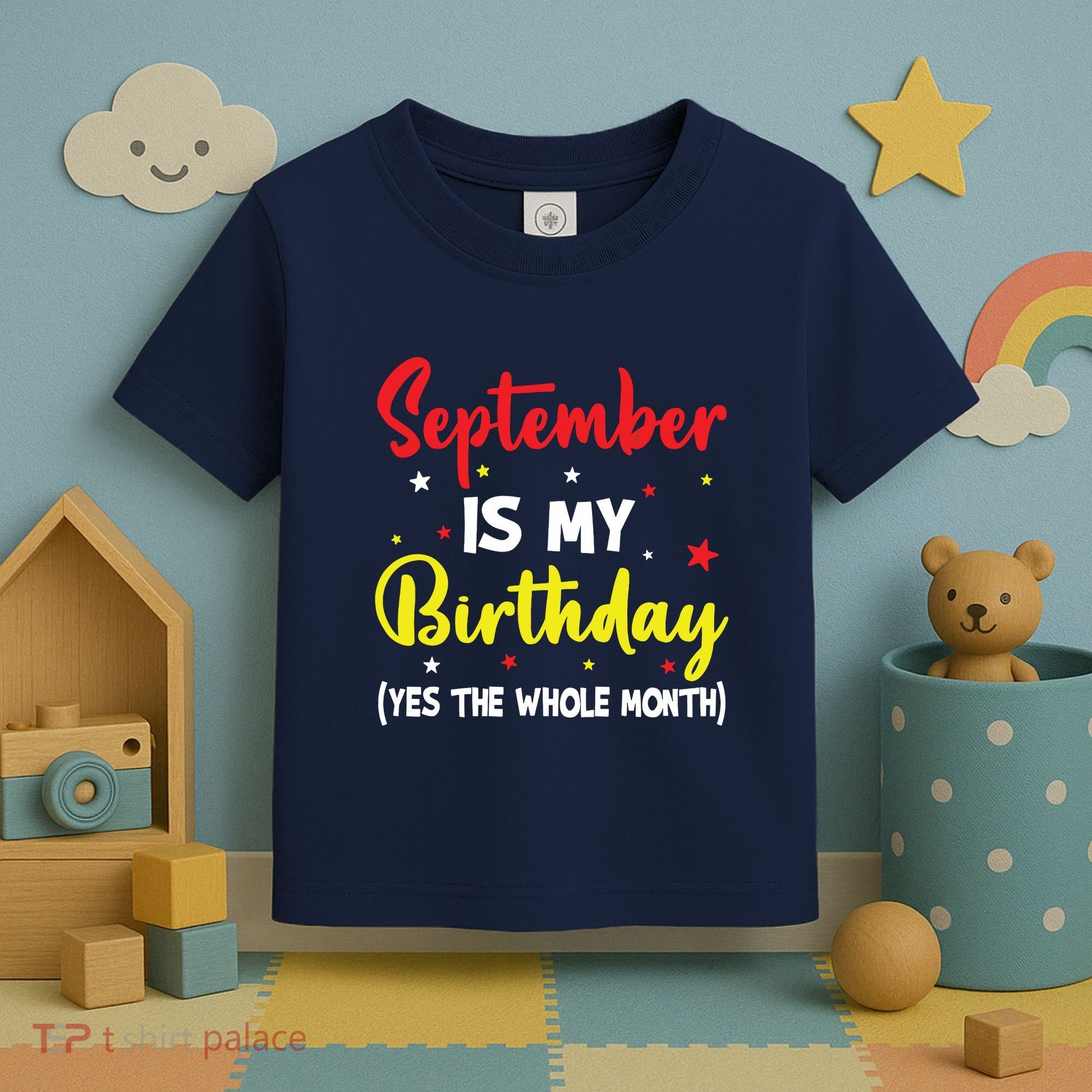 September Is My Birthday The Whole Month September Birthday Toddler T-Shirt