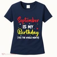 September Is My Birthday The Whole Month September Birthday Women's T-Shirt thumb 0