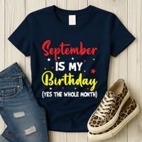September Is My Birthday The Whole Month September Birthday Women's T-Shirt thumb 3