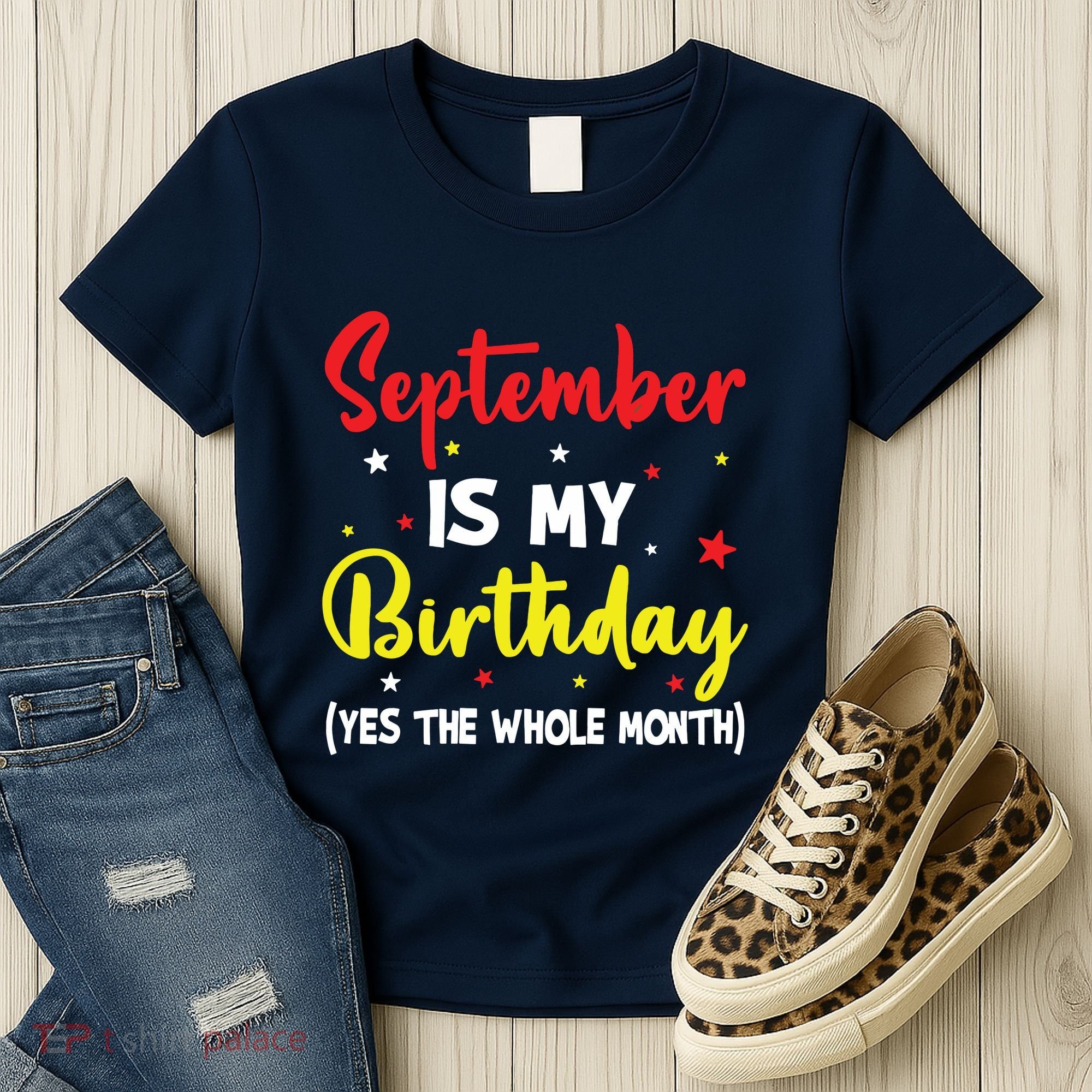 September Is My Birthday The Whole Month September Birthday Women's T-Shirt