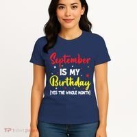 September Is My Birthday The Whole Month September Birthday Women's T-Shirt thumb 4