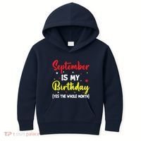 September Is My Birthday The Whole Month September Birthday Kids Hoodie thumb 0