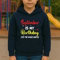 September Is My Birthday The Whole Month September Birthday Kids Hoodie thumb 3