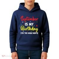 September Is My Birthday The Whole Month September Birthday Kids Hoodie thumb 4