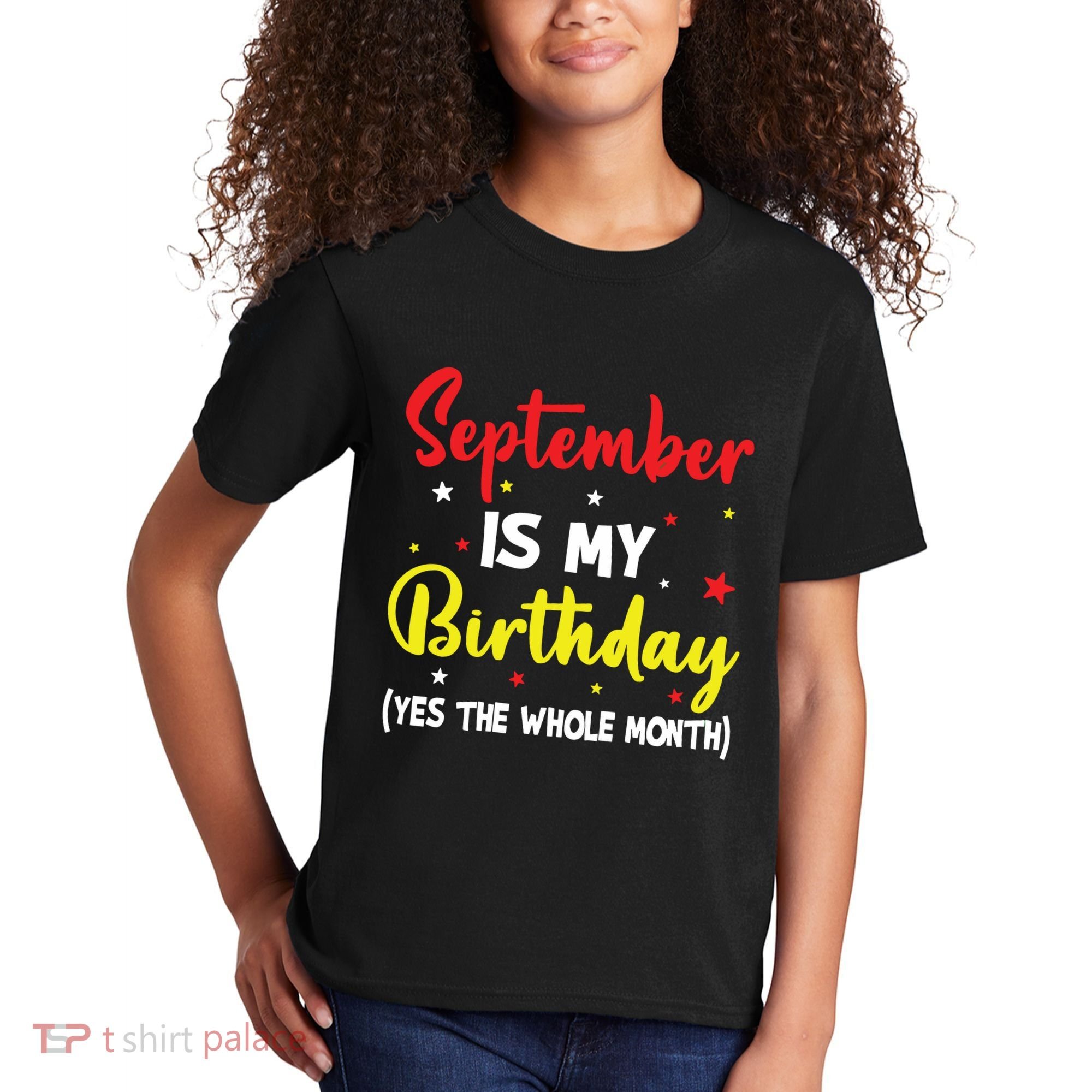 September Is My Birthday The Whole Month September Birthday Kids T-Shirt