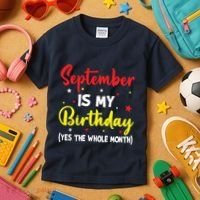 September Is My Birthday The Whole Month September Birthday Kids T-Shirt thumb 3