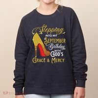 Stepping Into My September Birthday With Gods Grace Mercy Women's Sweatshirt thumb 0