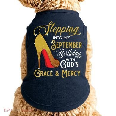 Stepping Into My September Birthday With Gods Grace Mercy Doggie Tank
