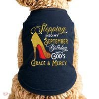 Stepping Into My September Birthday With Gods Grace Mercy Doggie Tank thumb 0