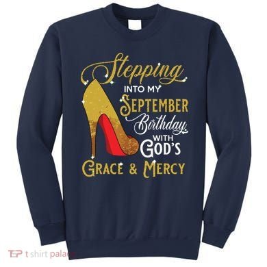 Stepping Into My September Birthday With Gods Grace Mercy Sweatshirt