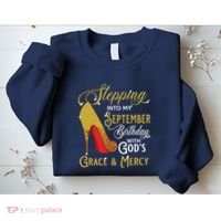 Stepping Into My September Birthday With Gods Grace Mercy Sweatshirt thumb 2