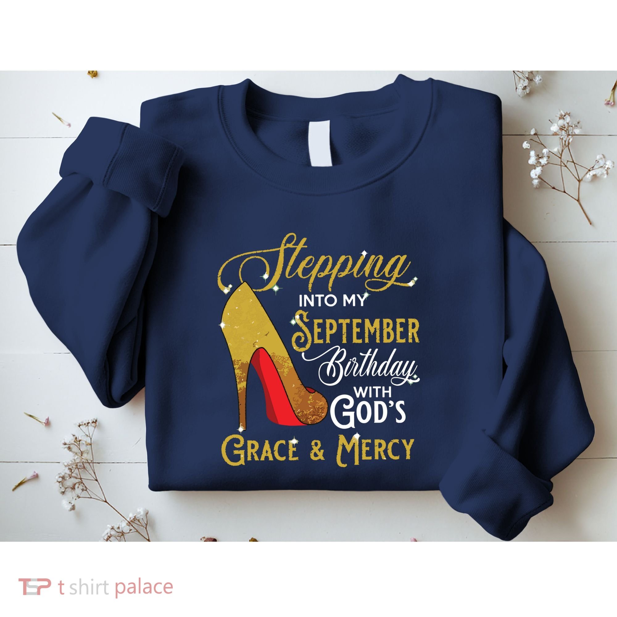 Stepping Into My September Birthday With Gods Grace Mercy Sweatshirt