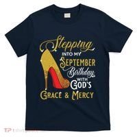 Stepping Into My September Birthday With Gods Grace Mercy T-Shirt thumb 0