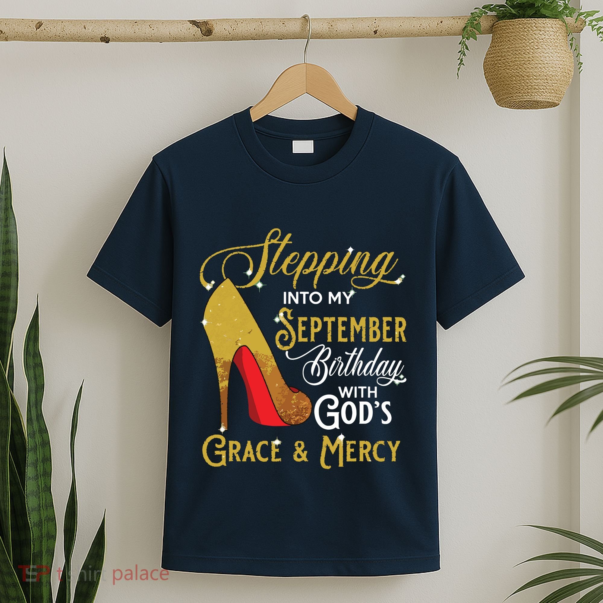 Stepping Into My September Birthday With Gods Grace Mercy T-Shirt