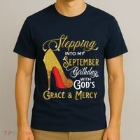 Stepping Into My September Birthday With Gods Grace Mercy T-Shirt thumb 3