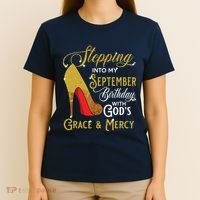 Stepping Into My September Birthday With Gods Grace Mercy T-Shirt thumb 4