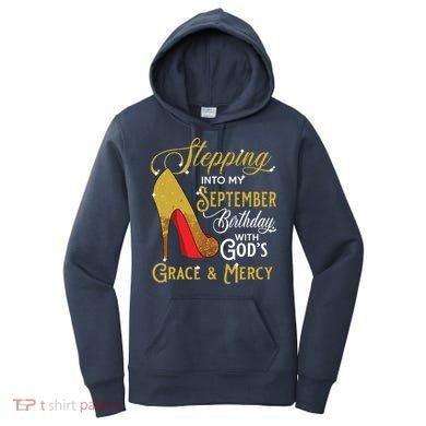 Stepping Into My September Birthday With Gods Grace Mercy Women's Hoodie