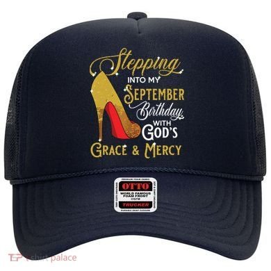 Stepping Into My September Birthday With Gods Grace Mercy Hat