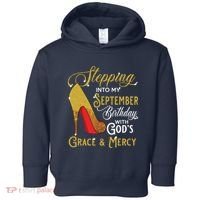Stepping Into My September Birthday With Gods Grace Mercy Toddler Hoodie thumb 0