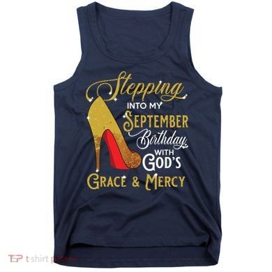 Stepping Into My September Birthday With Gods Grace Mercy Tank Top