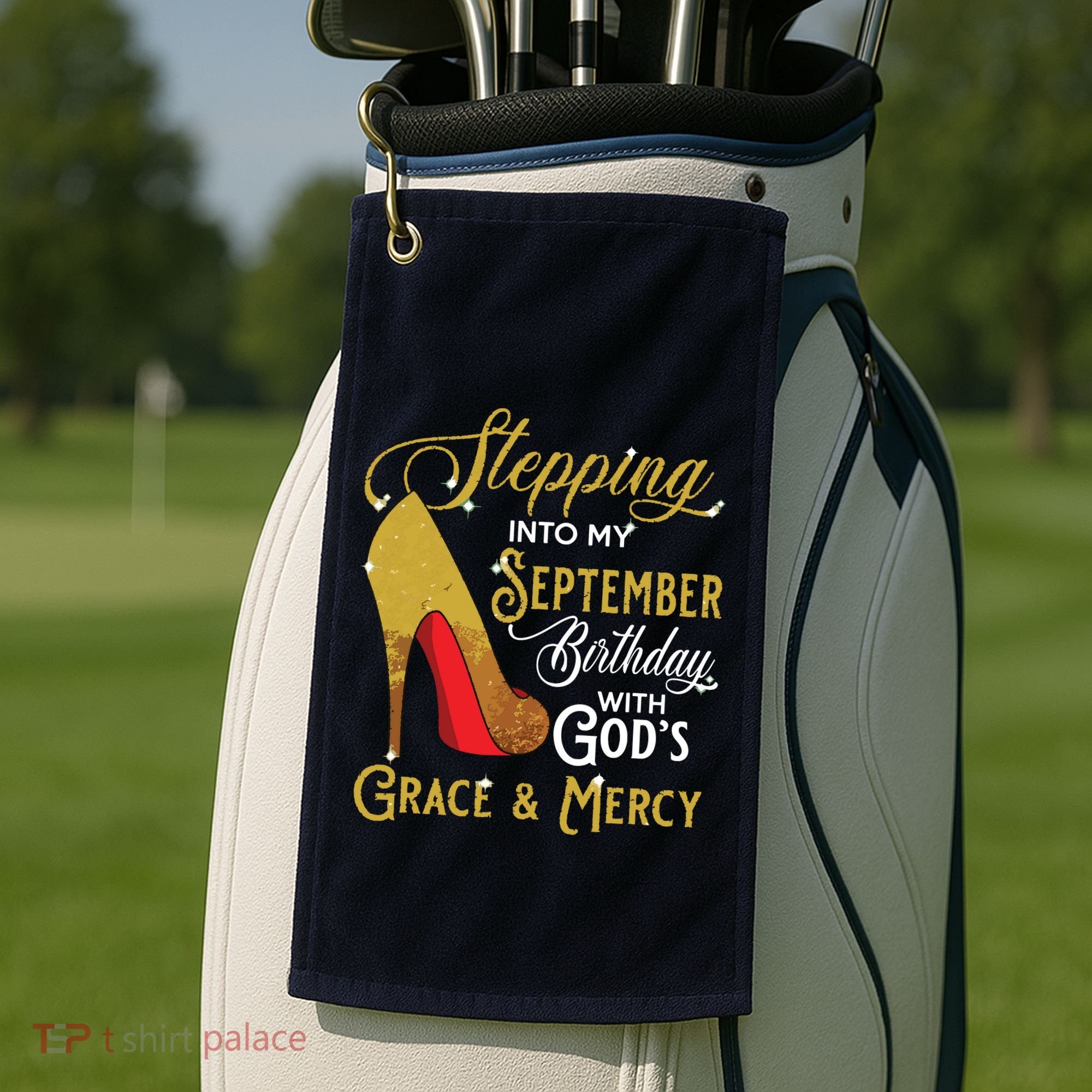 Stepping Into My September Birthday With Gods Grace Mercy Golf Towel