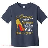 Stepping Into My September Birthday With Gods Grace Mercy Toddler T-Shirt thumb 0
