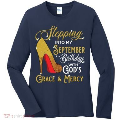 Stepping Into My September Birthday With Gods Grace Mercy Women's Long Sleeve Shirt